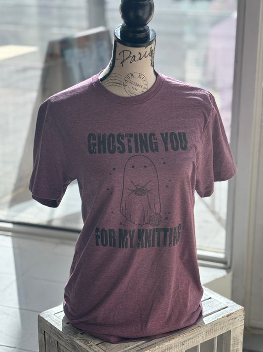 Ghosting You For My Knitting Tee