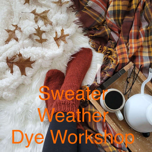 Sweater Weather Dye Workshop